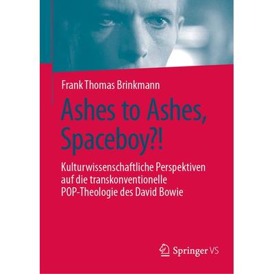 Ashes to Ashes, Spaceboy?!, Gebundene Ausgabe von Frank Thomas Brinkmann, Springer Fachmedien Wiesbaden GmbH, 978-3-658-42613-2
