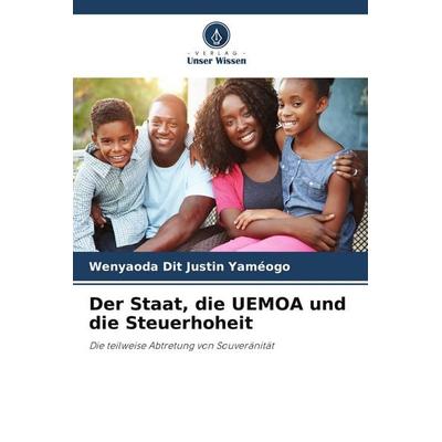 Der Staat, die UEMOA und die Steuerhoheit, Taschenbuch von Wenyaoda Dit Justin Yaméogo, Verlag Unser Wissen