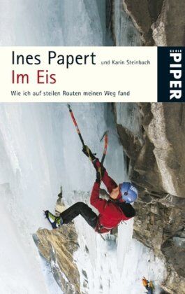 Ines Papert - Im Eis: Wie ich auf steilen Routen meinen Weg fand - Preis vom 09.10.2026 07:28:09 h