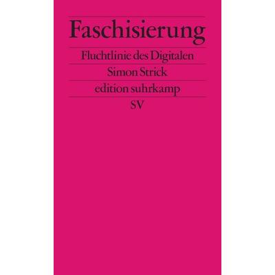 Faschisierung, Taschenbuch von Simon Strick, Suhrkamp, 978-3-518-12870-1