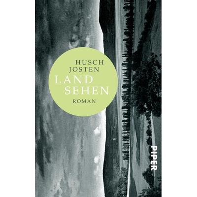 Land sehen, Taschenbuch von Husch Josten, Piper Taschenbuch