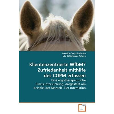 Caspari-Klemm Monika: Klientenzentrierte WfbM? Zufriedenheit, Taschenbuch von Monika Caspari-Klemm, VDM, 978-3-639-04485-0