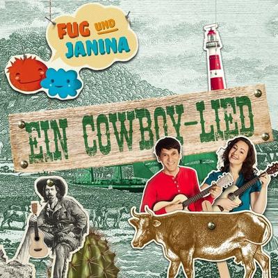 Ein Cowboy-Lied (Geschichte zu dem Lied) - Fug und Janina, Audio, 4260312216599