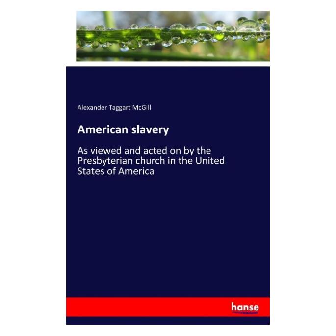 Hansebooks American slavery (Englisch, Softcover, Alexander Taggart McGill) (57132266)