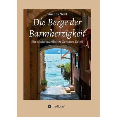 Die Berge der Barmherzigkeit, Taschenbuch von Susanna Nickl, Tredition, 978-3-347-25340-7