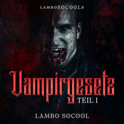 lamboSOCOOLs Vampirgesetz Teil I - Lambo Socool, Audio, 4069828251717