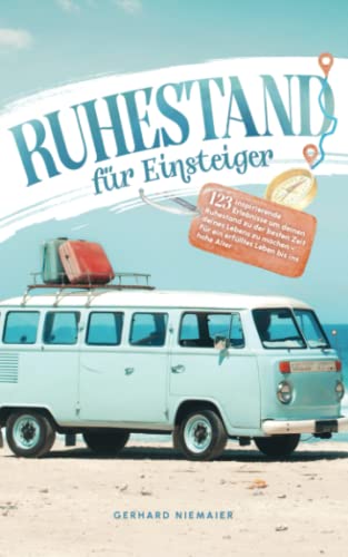 Gerhard Niemaier - Ruhestand für Einsteiger: 123 inspirierende Erlebnisse um deinen Ruhestand zu der besten Zeit deines Lebens zu machen – Für ein erfülltes Leben bis ins hohe Alter - Preis vom 09.10.2026 07:28:09 h