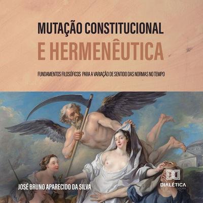 Mutação Constitucional e Hermenêutica - José Bruno Aparecido da Silva, Audio, 9786527060154