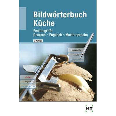 Bildwörterbuch Küche, Taschenbuch von , Verlag Handwerk und Technik, 978-3-582-07700-4