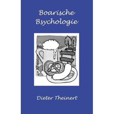 Boarische Bsychologie, Taschenbuch von Dieter Theinert, BoD – Books on Demand, 978-3-8391-6724-3