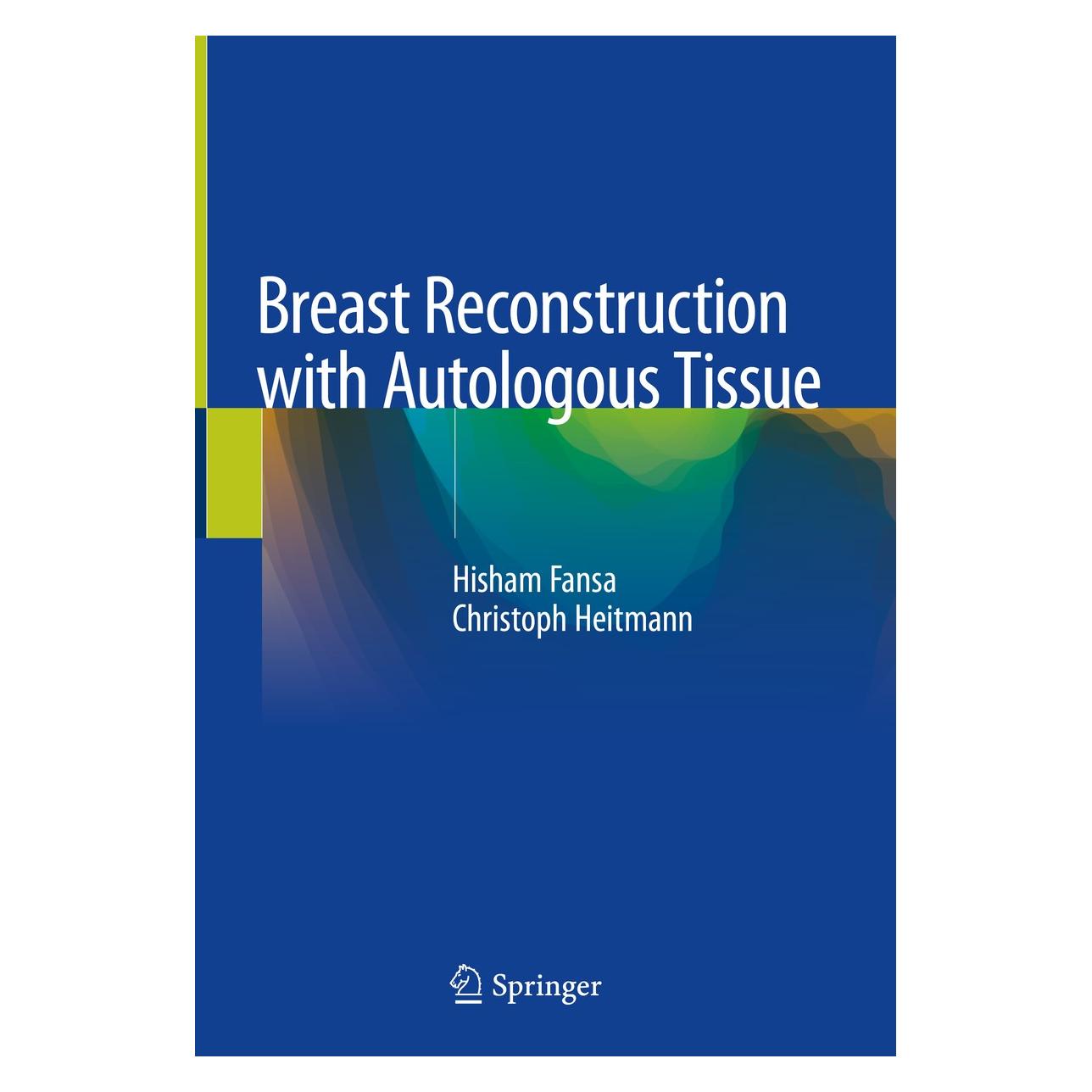 Springer Breast Reconstruction with Autologous Tissue (Englisch, Hardcover, Christoph Heitmann, Hisham Fansa) (9783319954677)