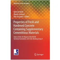 Properties of Fresh and Hardened Concrete Containing Supplementary Cementitious Materials, Fachbücher von Nele De Belie, Marios Soutsos, Elke Gruyaert, N. De Belie, E. Gruyaert, M. Soutsos