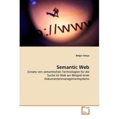 Derya, B: Semantic Web, Taschenbuch von Belgin Derya, VDM, 978-3-639-30015-4