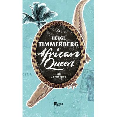 African Queen, Gebundene Ausgabe von Helge Timmerberg, Rowohlt Berlin