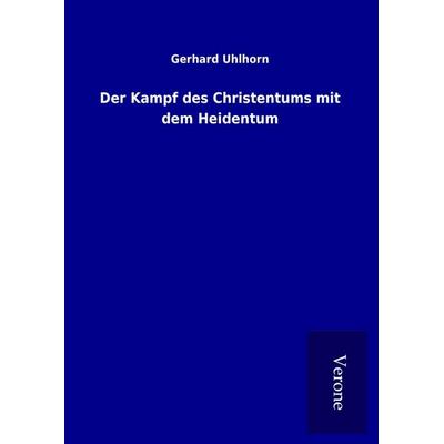 Der Kampf des Christentums mit dem Heidentum, Gebundene Ausgabe von Gerhard Uhlhorn, BoD - Books on Demand