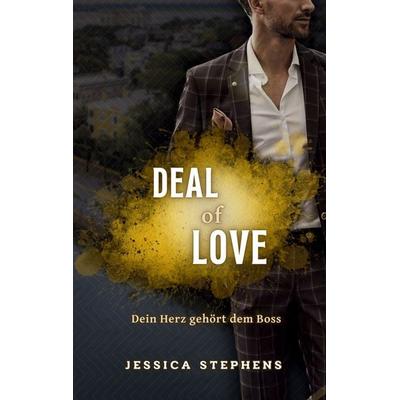 Deal of Love Dein Herz gehört dem Boss, Taschenbuch von Jessica Stephens, BoD – Books on Demand, 978-3-696-35900-3