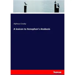 A lexicon to Xenophon's Anabasis, Schulbücher von Alpheus Crosby