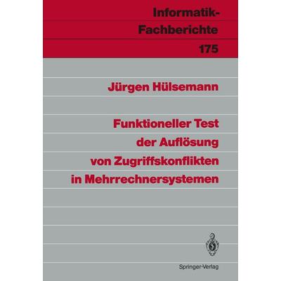 Funktioneller Test der Auflösung von Zugriffskonflikten in Mehrrechnersystemen, Taschenbuch von Jürgen Hülsemann, Springer Berlin, 978-3-540-50114-5