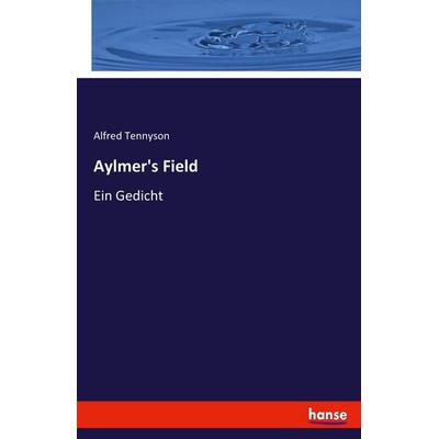 Aylmer's Field, Taschenbuch von Alfred Tennyson Tennyson, Hansebooks, 978-3-7436-9142-1