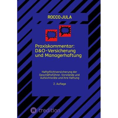 Praxiskommentar: D&O-Versicherung und Managerhaftung, Taschenbuch von Rocco Jula, Tredition, 978-3-384-53271-8