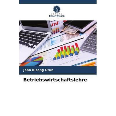 Betriebswirtschaftslehre, Taschenbuch von John Bisong Oruh, Verlag Unser Wissen