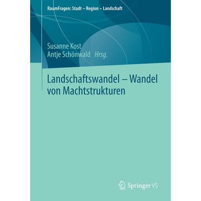 Landschaftswandel - Wandel von Machtstrukturen, Taschenbuch von , Springer Fachmedien Wiesbaden GmbH, 978-3-658-04329-2