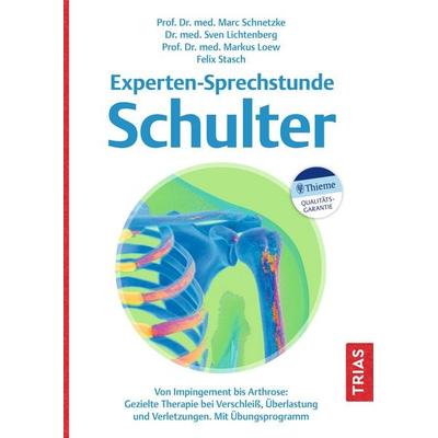 Experten-Sprechstunde Schulter, Taschenbuch von Marc Schnetzke,Sven Lichtenberg,Markus Loew,Felix Stasch, TRIAS, 978-3-432-11729-4