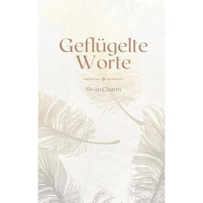 Geflügelte Worte, Taschenbuch von Swan Charm, Swan Charm Publishing