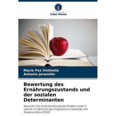 Bewertung des Ernährungszustands und der sozialen Determinanten, Taschenbuch von María Paz Vintimila,Antonio Jaramillo, Verlag Unser Wissen,