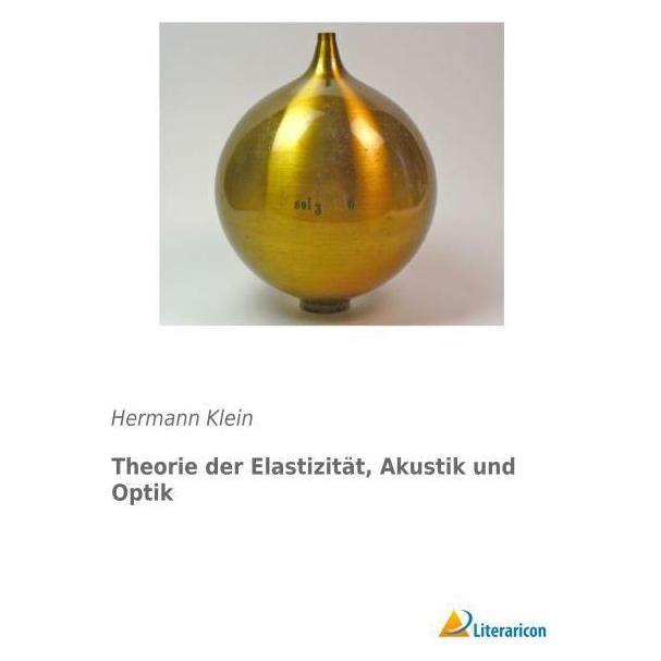 Literaricon Theorie der Elastizität, Akustik und Optik (Deutsch, Softcover, Hermann Klein) (7498839)
