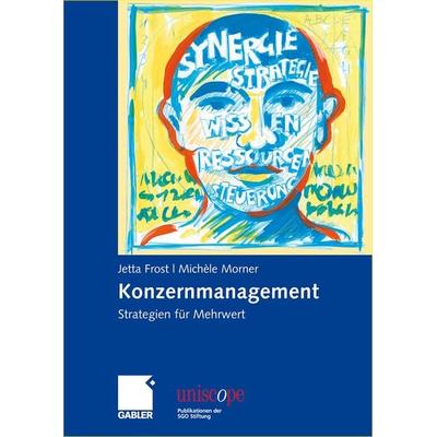 Konzernmanagement, Gebundene Ausgabe von Jetta Frost,Michèle Morner, Betriebswirtschaftlicher Verlag Gabler, 978-3-8349-0749-3