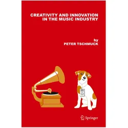 Creativity and Innovation in the Music Industry, Fachbücher von Peter Tschmuck