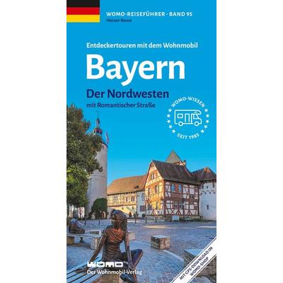 Entdeckertouren mit dem Wohnmobil Bayern Nordwesten, Taschenbuch von Heiner Newe, Womo, 978-3-86903-952-7