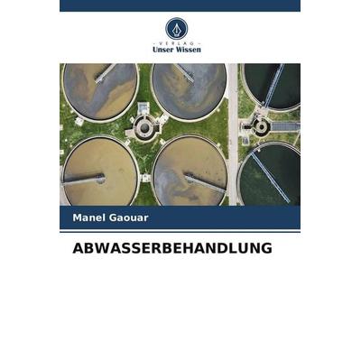 ABWASSERBEHANDLUNG, Taschenbuch von Manel Gaouar, Verlag Unser Wissen