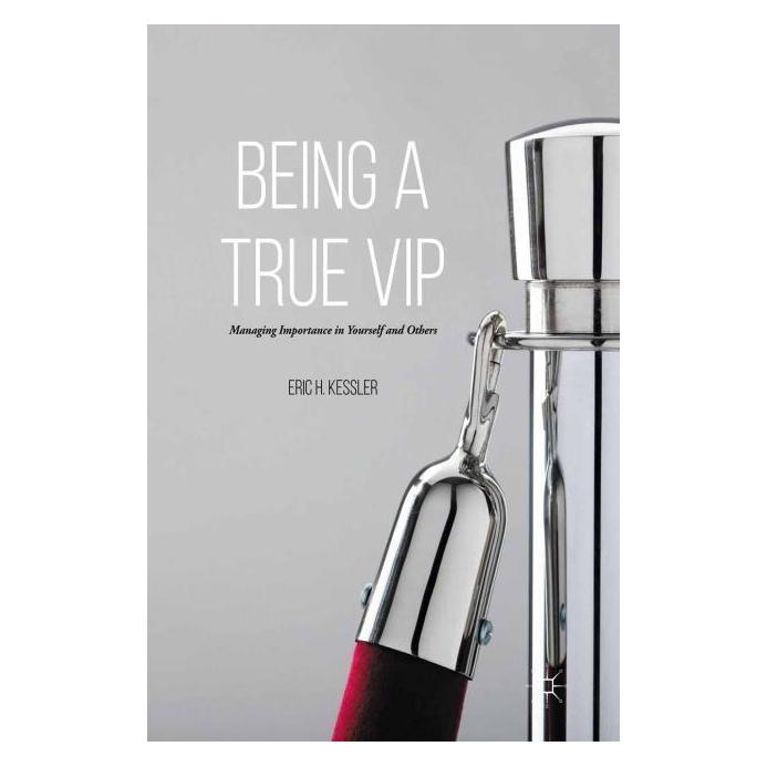 Palgrave Macmillan Kessler:Being a True VIP (Englisch, Hardcover, Eric H. Kessler) (63313898)