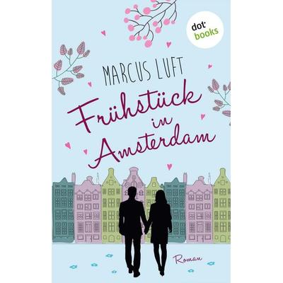 Luft, M: Frühstück in Amsterdam, Taschenbuch von Marcus Luft, GRIN, 978-3-96148-504-8