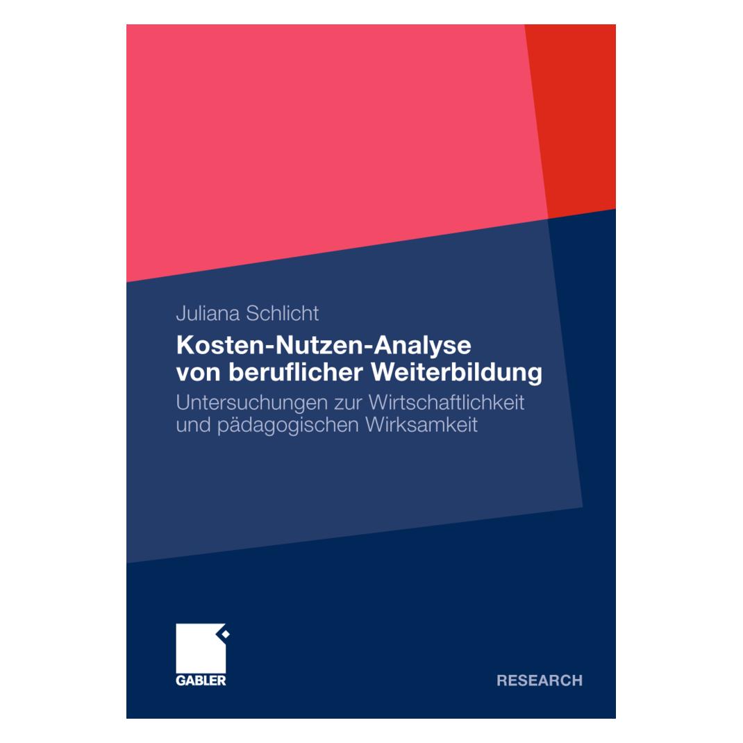 Gabler Kosten-Nutzen-Analyse von beruflicher Weiterbildung (Deutsch, Softcover, Juliana Schlicht) (55406899)