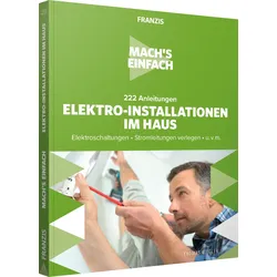 IS 3-645-60669-1 - Mach's einfach - 222 Anleitungen E-Installationen im Haus