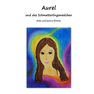 Aurel und das Schmetterlingsmädchen, Taschenbuch von Anke Winkler, Epubli, 978-3-7450-7664-6