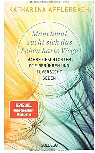 Katharina Afflerbach - Manchmal sucht sich das Leben harte Wege: Wahre Geschichten, die berühren und Zuversicht geben - Preis vom 11.10.2026 15:43:13 h