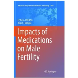 Impacts of Medications on Male Fertility, Fachbücher von Ajay K. Nangia, Erma Z. Drobnis