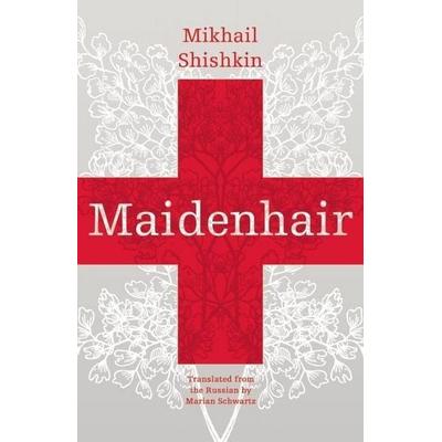 Maidenhair, Taschenbuch von Mikhail Shishkin, Open Letter Books, 978-1-934824-36-8