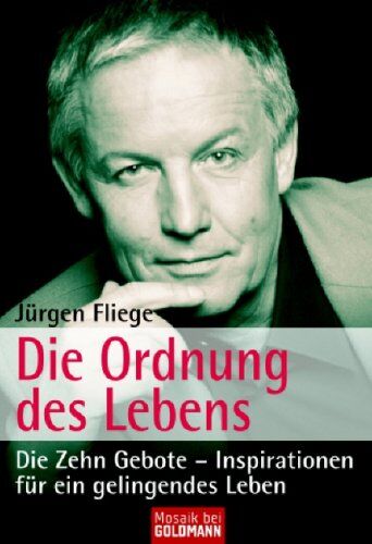 Jürgen Fliege - Die Ordnung des Lebens: Die Zehn Gebote - Inspirationen für ein gelingendes Leben - Preis vom 17.10.2026 19:25:27 h