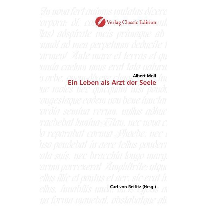 Classic Edition Ein Leben als Arzt der Seele (Softcover, Albert Moll) (55203916)