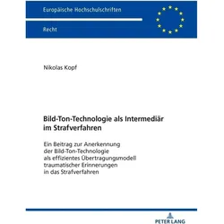 Bild-Ton-Technologie als Intermediär im Strafverfahren, Fachbücher von Nikolas Kopf