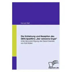 Die Entstehung und Rezeption des DEFA-Spielfilms 'Der Verlorene Engel', Fachbücher von Ina-Lyn Reif