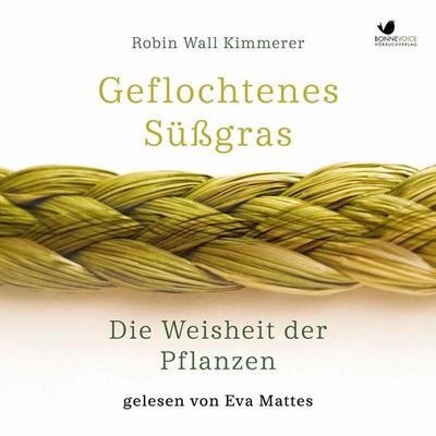 Geflochtenes Süßgras. Die Weisheit der Pflanzen - Robin Wall Kimmerer, Audio, 4064067832673