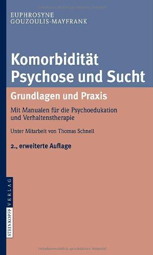 Euphrosyne Gouzoulis-Mayfrank - Komorbidität Psychose und Sucht - Grundlagen und Praxis: Mit Manualen für die Psychoedukation und Verhaltenstherapie - Preis vom 10.10.2026 11:48:34 h