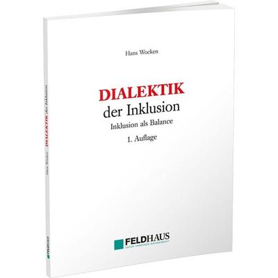 DIALEKTIK der Inklusion, Taschenbuch von Hans Wocken, Feldhaus, 978-3-925408-56-4