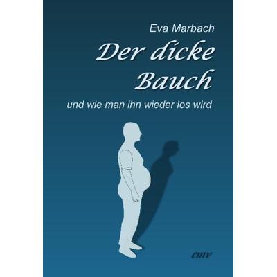 Der dicke Bauch, Taschenbuch von Eva Marbach, Eva Marbach Verlag, 978-3-938764-23-7